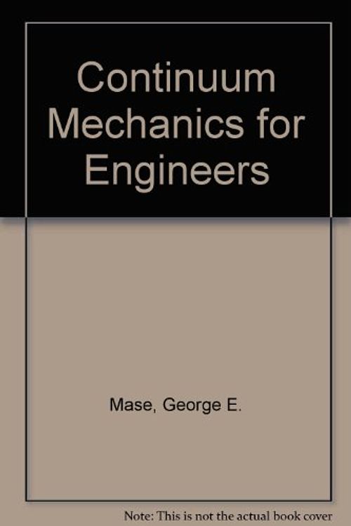 Cover Art for 9780849388309, Continuum Mechanics for Engineers by George E. Mase