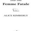 Cover Art for 9781440637087, The Ghost and the Femme Fatale by Alice Kimberly