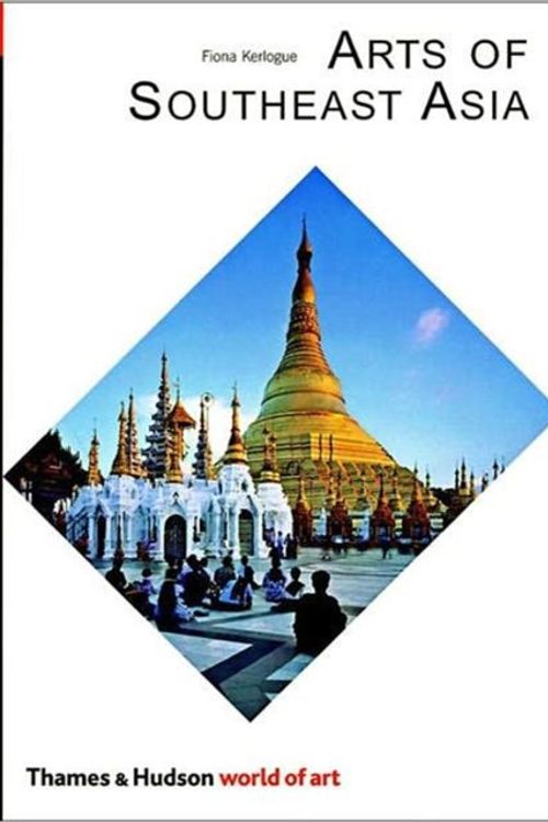 Cover Art for 9780500203811, Arts of Southeast Asia by Fiona Kerlogue