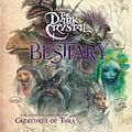 Cover Art for 9781789096200, The Dark Crystal Bestiary by Adam Cesare Blomquist