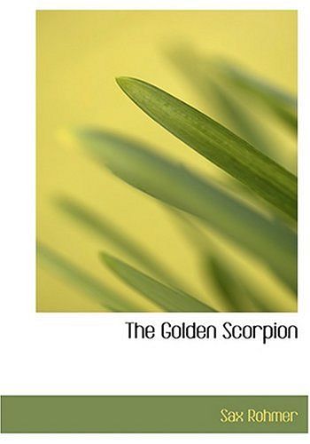 Cover Art for 9780554256474, The Golden Scorpion by Sax Rohmer