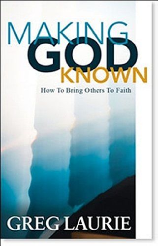 Cover Art for 9780977710362, Making God Known: How to Bring Others to Faith by Greg Laurie