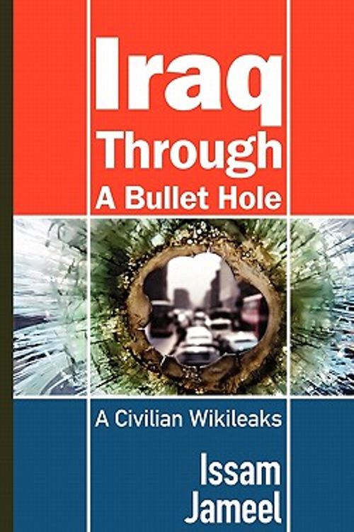 Cover Art for 9781615990900, Iraq Through a Bullet Hole by Issam Jameel