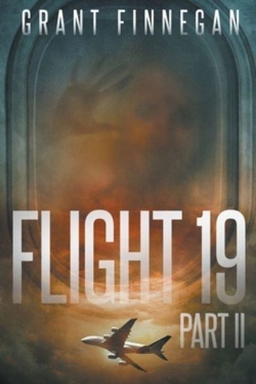 Cover Art for 9781692010591, Flight 19, Part II by Grant Finnegan