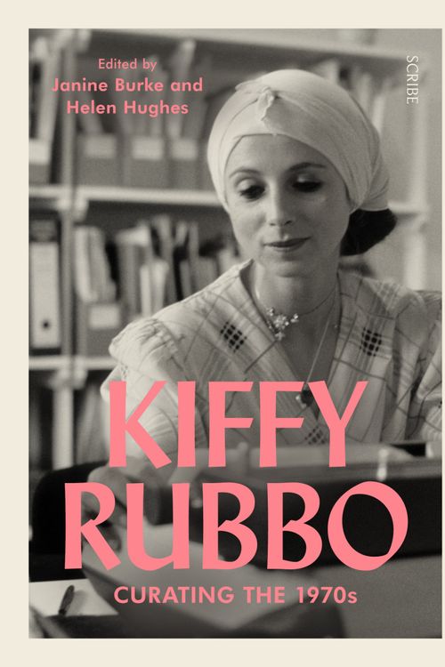 Cover Art for 9781925321395, Kiffy RubboCurating the 1970s by Janine Burke, Helen Hughes