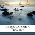 Cover Art for 9781175314734, Julius Caesar by William Shakespeare