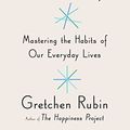 Cover Art for 9781410483560, Better Than Before: Mastering the Habits of Our Everyday Lives (Thorndike Large Print Lifestyles) by Gretchen Rubin