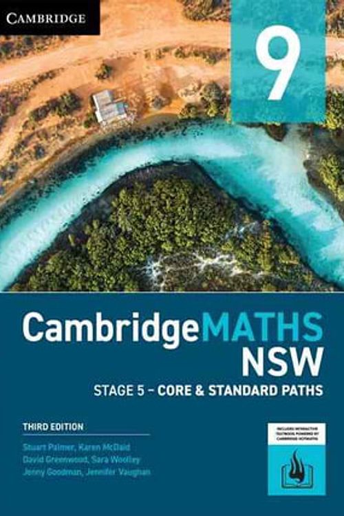 Cover Art for 9781009409261, CambridgeMATHS NSW Stage 5 Year 9 Core & Standard Paths by Palmer, Stuart, McDaid, Karen, Greenwood, David, Woolley, Sara, Goodman, Jenny, Vaughan, Jennifer