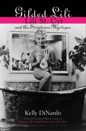 Cover Art for 9780823088898, Gilded Lili: Lili St. Cyr and the Striptease Mystique by Kelly DiNardo