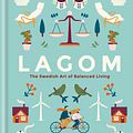 Cover Art for 9781856753746, Lagom: The Swedish Art of Balanced Living by Linnea Dunne