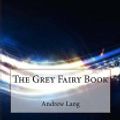 Cover Art for 9781515091318, The Grey Fairy Book by Andrew Lang