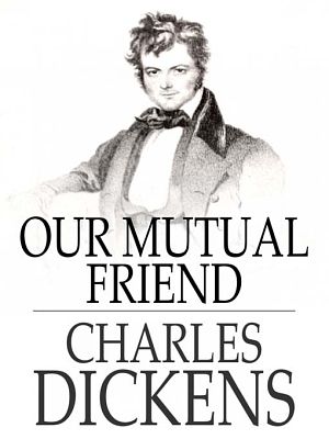 Cover Art for 9781877527999, Our Mutual Friend by Charles Dickens