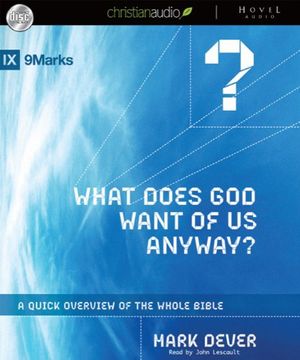 Cover Art for 9781596448964, What Does God Want of Us Anyway? by Mark Dever