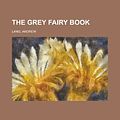 Cover Art for 9781153704915, The Grey Fairy Book by Andrew Lang