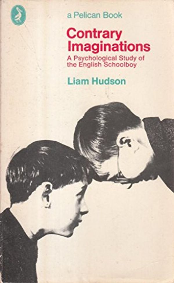 Cover Art for 9780140208634, Contrary Imaginations: Psychological Study of the English Schoolboy (Pelican Books) by Liam Hudson