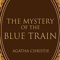 Cover Art for B0CTHQJ4F5, The Mystery of the Blue Train by Agatha Christie