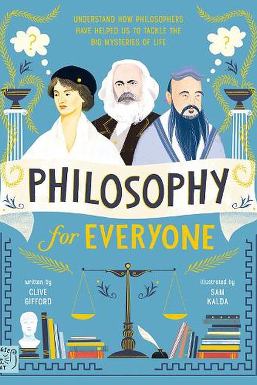 Cover Art for 9781913520939, Philosophy for Everyone: Understand How Philosophers Have Helped Us to Tackle the Big Mysteries of Life by Clive Gifford