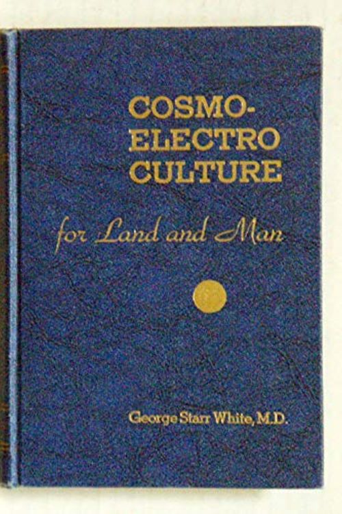 Cover Art for B000PS8BCG, Cosmo-Electro Culture for Land and Man by George Starr White