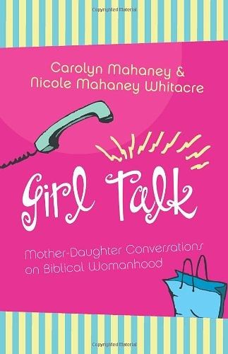 Cover Art for 9781581345100, Girl Talk by Carolyn Mahaney