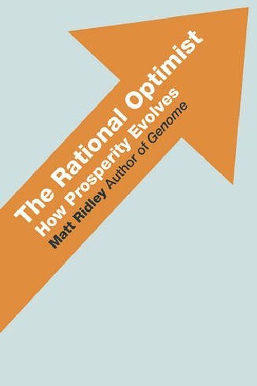 Cover Art for B0161TC6SM, The Rational Optimist: How Prosperity Evolves by Ridley, Matt (May 27, 2010) Hardcover by Matt Ridley