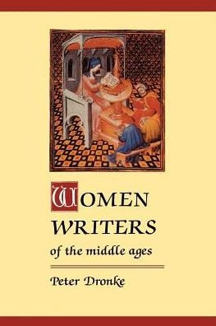 Cover Art for 9780521275736, Women Writers of the Middle Ages: A Critical Study of Texts from Perpetua ((Dagger) 203) to Marguerite Porete ((Dagger) 1310) by Peter Dronke