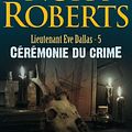 Cover Art for 9782290338414, Lieutenant Eve Dallas. Vol. 5. Cérémonie Du Crime by Nora Roberts