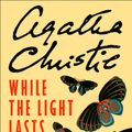 Cover Art for 9780008255497, While the Light Lasts by Agatha Christie