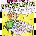 Cover Art for 9780606354295, Heidi Heckelbeck and the Tie-Dyed Bunny by Wanda Coven