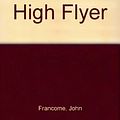 Cover Art for 9780753158791, High Flyer by John Francome