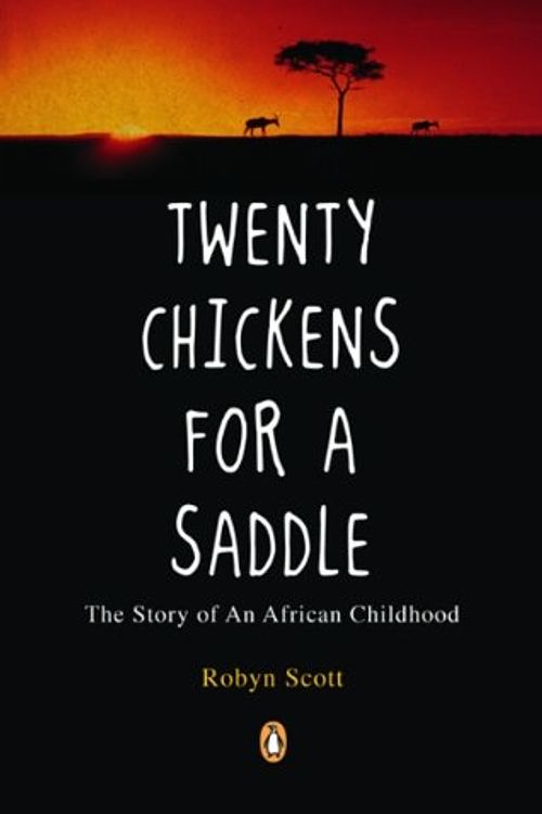 Cover Art for 9780143056416, Twenty Chickens for a Saddle by Robyn Scott