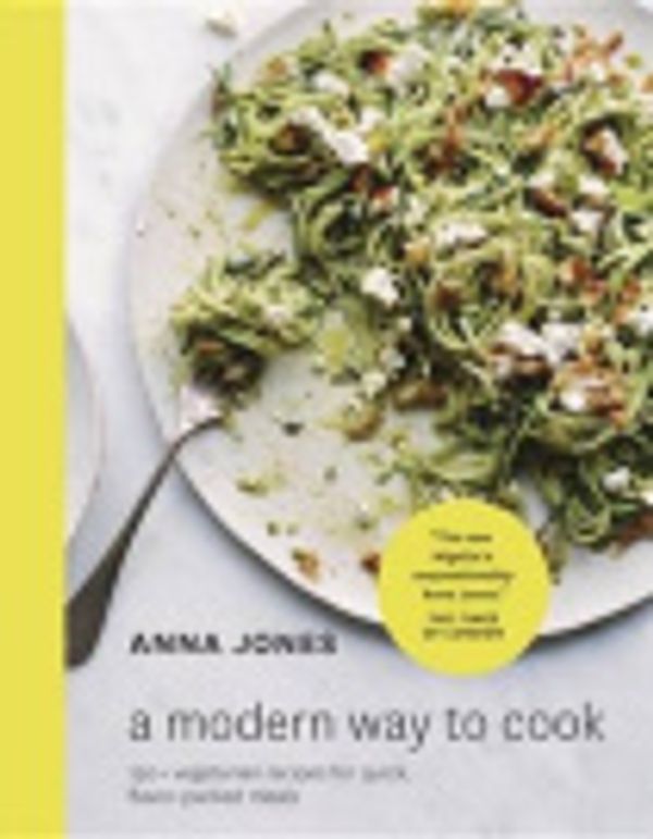 Cover Art for 9780399578434, A Modern Way to Cook by Anna Jones