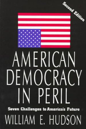 Cover Art for 9781566430609, American Democracy in Peril: Seven Challenges to America's Future (Chatham House Studies in Political Thinking) by William E. Hudson