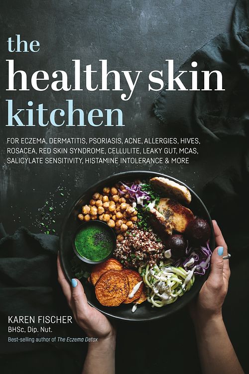 Cover Art for 9781925820652, The Healthy Skin Kitchen: For Eczema, Dermatitis, Psoriasis, Acne, Allergies, Hives, Rosacea, Cellulite, Wrinkles, Leaky Gut, Tsw, McAs, Mthfr, Salicylate Sensitivity & Histamine Intolerance by Karen Fischer