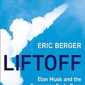 Cover Art for 9780008445638, Liftoff: The Desperate Early Days of SpaceX, and the Launching of a New Era by Eric Berger