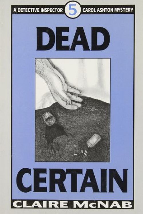 Cover Art for B014N7R2LK, Dead Certain (Detective Inspector Carol Ashton Mysteries) by McNab, Claire (October 1, 2003) Paperback by Claire McNab