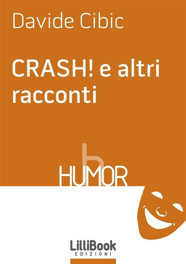 Cover Art for 9788868147723, CRASH! e altri racconti by Davide Cibic