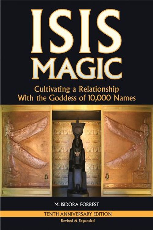 Cover Art for 9781939112002, Isis Magic: Cultivating a Relationship with the Goddess of 10,000 Names by M. Isidora Forrest