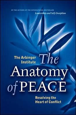 Cover Art for 9781576755846, The Anatomy of Peace by Arbinger Institute