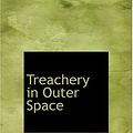 Cover Art for 9780554257143, Treachery in Outer Space by Carey Rockwell