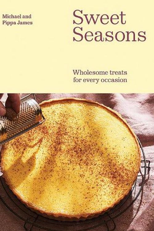 Cover Art for 9781743799444, Sweet Seasons: Wholesome Treats For Every Occasion by James, Michael, James, Pippa