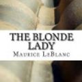 Cover Art for 9781545003275, The Blonde Lady by Maurice LeBlanc