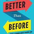 Cover Art for 9780385348621, Better Than Before: What I Learned About Making and Breaking Habits--to Sleep More, Quit Sugar, Procrastinate Less, and Generally Build a Happier Life by Gretchen Rubin