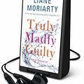 Cover Art for 9781427282002, Truly Madly Guilty by Liane Moriarty