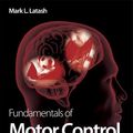 Cover Art for 9780123914125, Fundamentals of Motor Control by Mark L. Latash