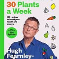 Cover Art for 9781526672520, How to Eat 30 Plants a Week: 100 delicious gut-friendly recipes for everyday by Fearnley-Whittingstall, Hugh