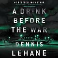 Cover Art for 9780062101723, A Drink Before the War by Dennis Lehane, Jonathan Davis