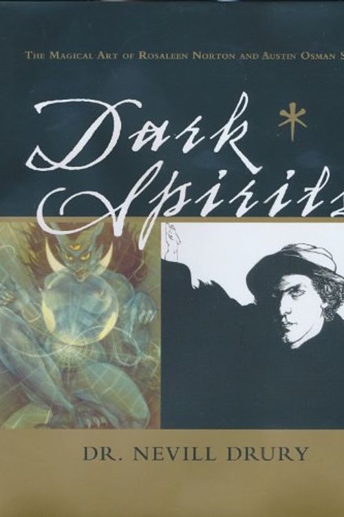 Cover Art for 9780980409987, DARK SPIRITS.The magical art of Rosaleen Norton and Austen Osman Spare by Nevill Drury