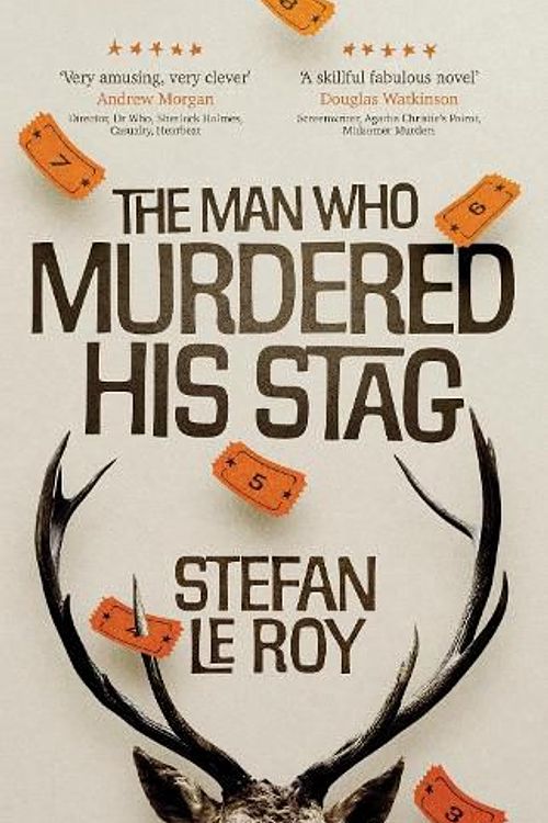 Cover Art for 9781739625108, The Man Who Murdered His Stag: The criminally ingenious and hilarious new adventure that's perfect for fans of Richard Osman's The Thursday Murder Club by Le Roy, Stefan