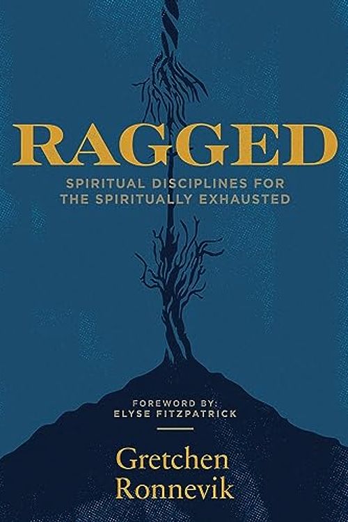 Cover Art for 9781948969482, Ragged: Spiritual Disciplines for the Spiritually Exhausted by Gretchen Ronnevik