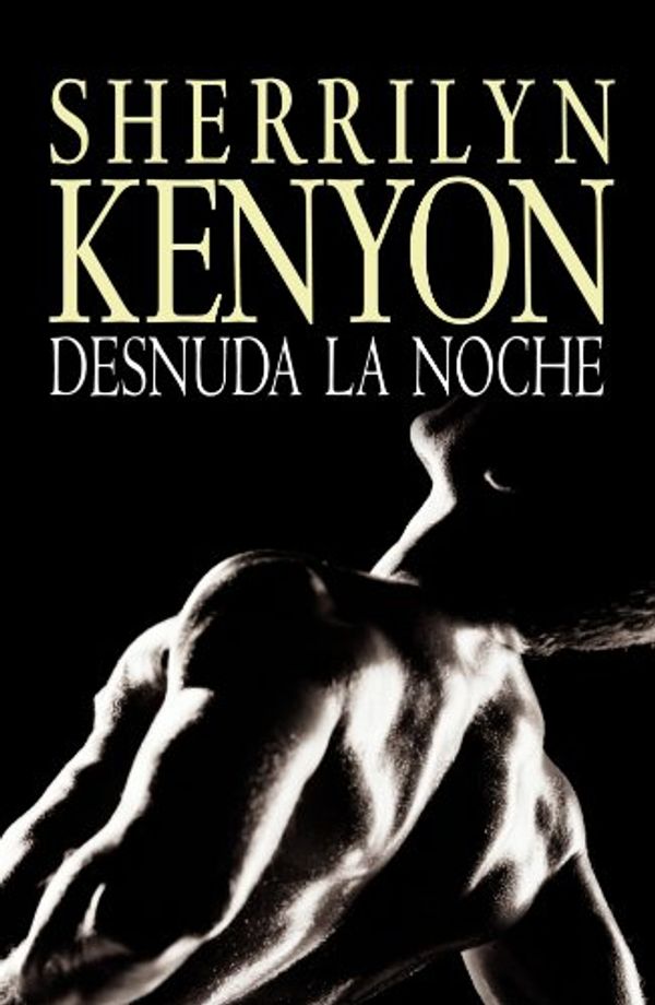 Cover Art for 9788401382765, Desnuda la noche/ Unleash The Night (Spanish Edition) by Sherrilyn Kenyon